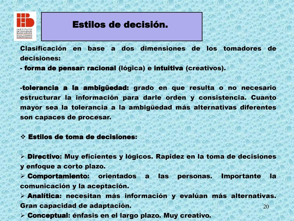 Estilos de decisión. Clasificación en base a dos dimensiones de los tomadores de decisiones: