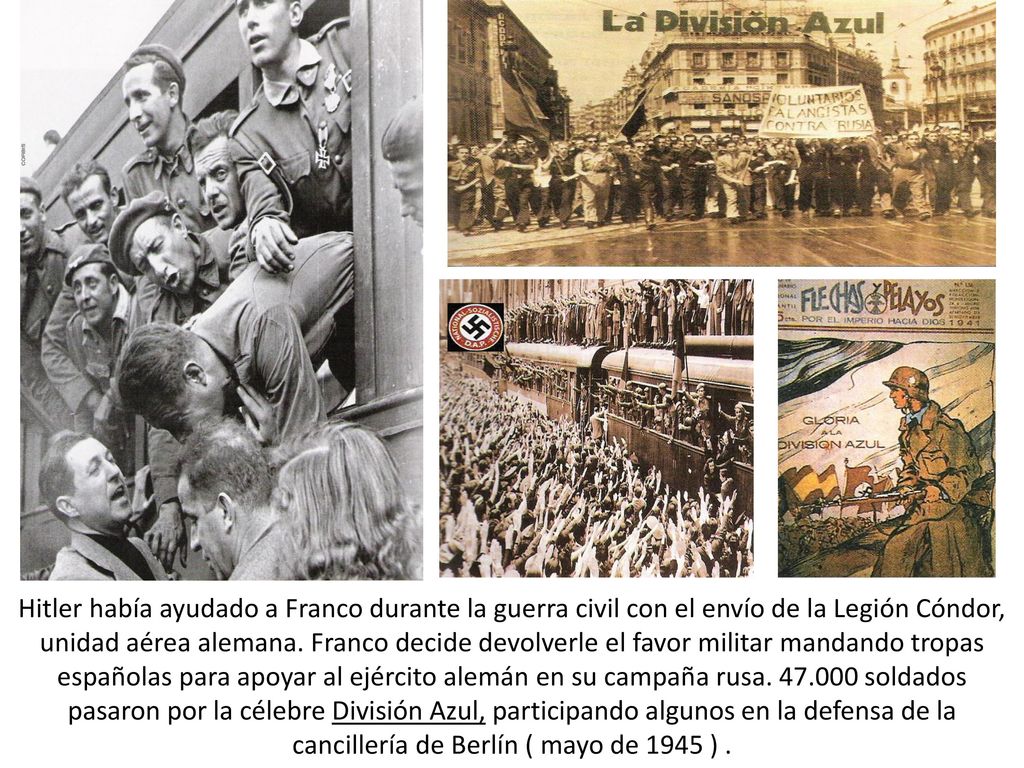 Hitler había ayudado a Franco durante la guerra civil con el envío de la Legión Cóndor, unidad aérea alemana.