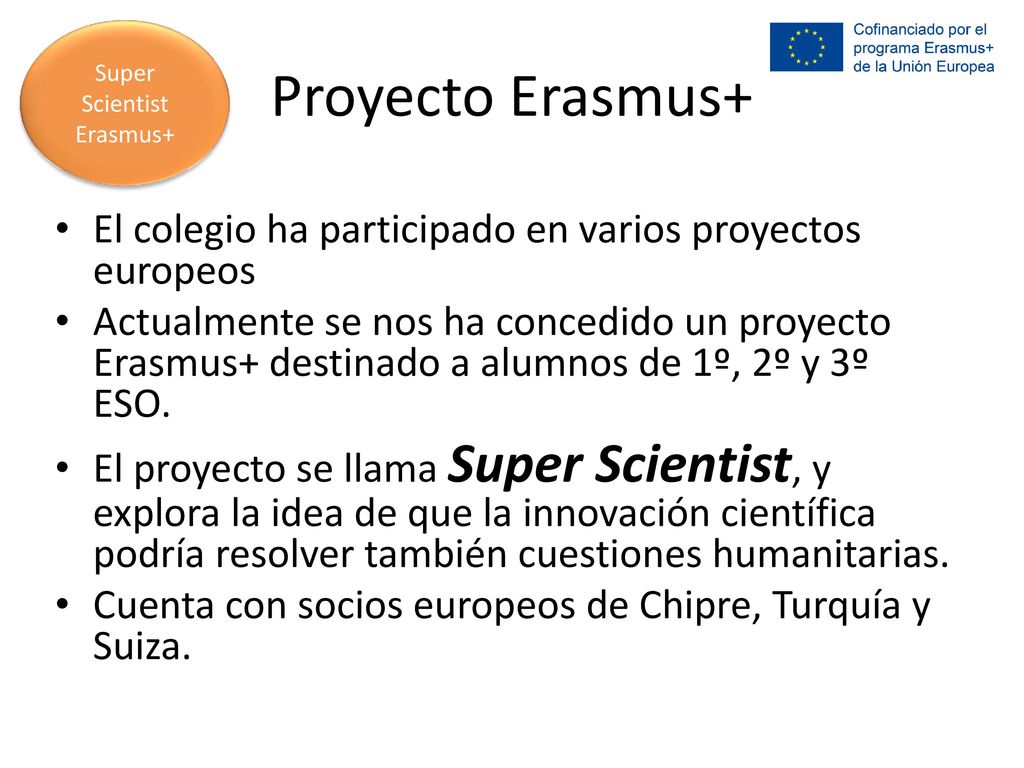 Super Scientist Erasmus+ Proyecto Erasmus+ El colegio ha participado en varios proyectos europeos.