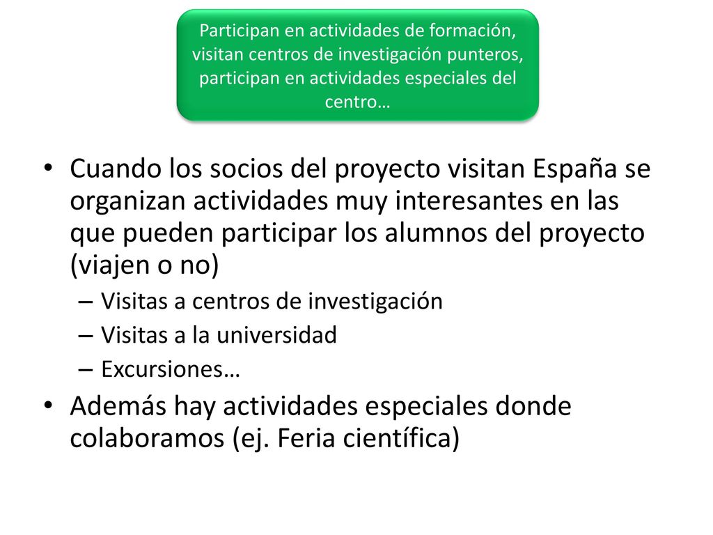 Participan en actividades de formación, visitan centros de investigación punteros, participan en actividades especiales del centro…
