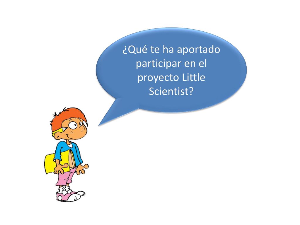 ¿Qué te ha aportado participar en el proyecto Little Scientist