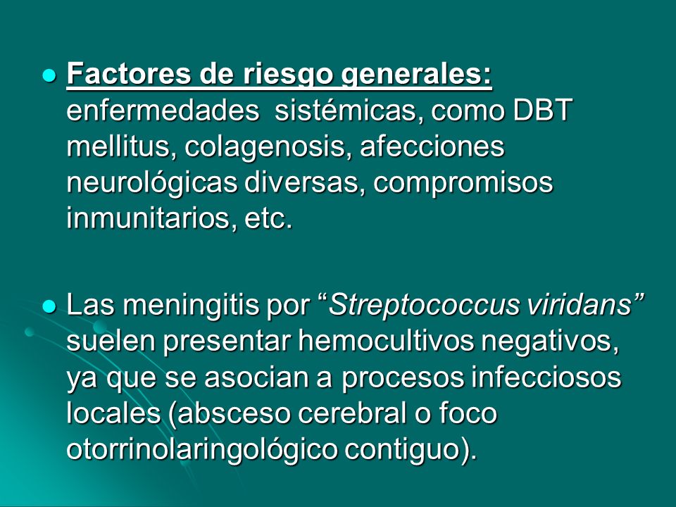 Factores de riesgo generales: enfermedades sistémicas, como DBT mellitus, colagenosis, afecciones neurológicas diversas, compromisos inmunitarios, etc.