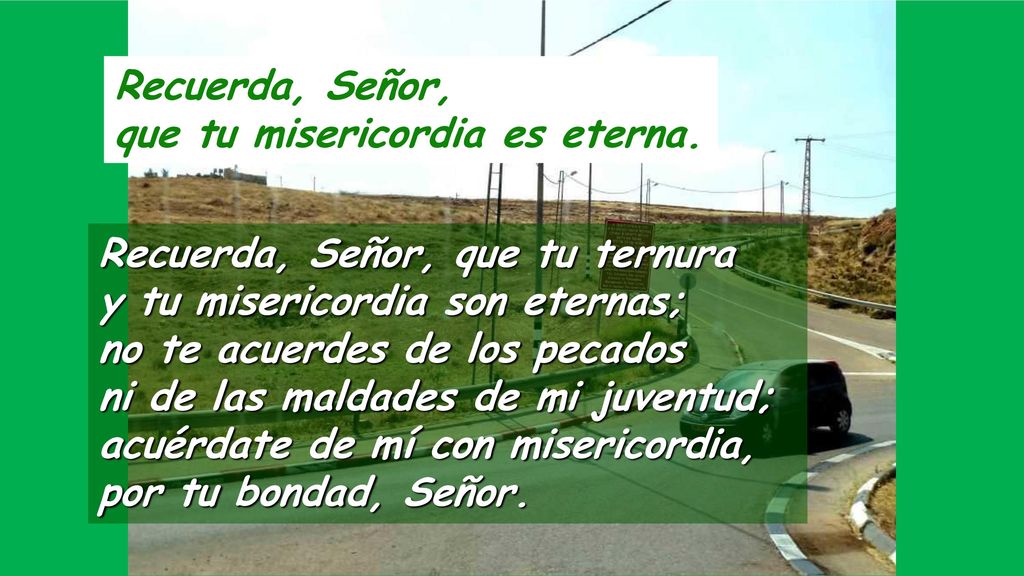 Recuerda, Señor, que tu misericordia es eterna.