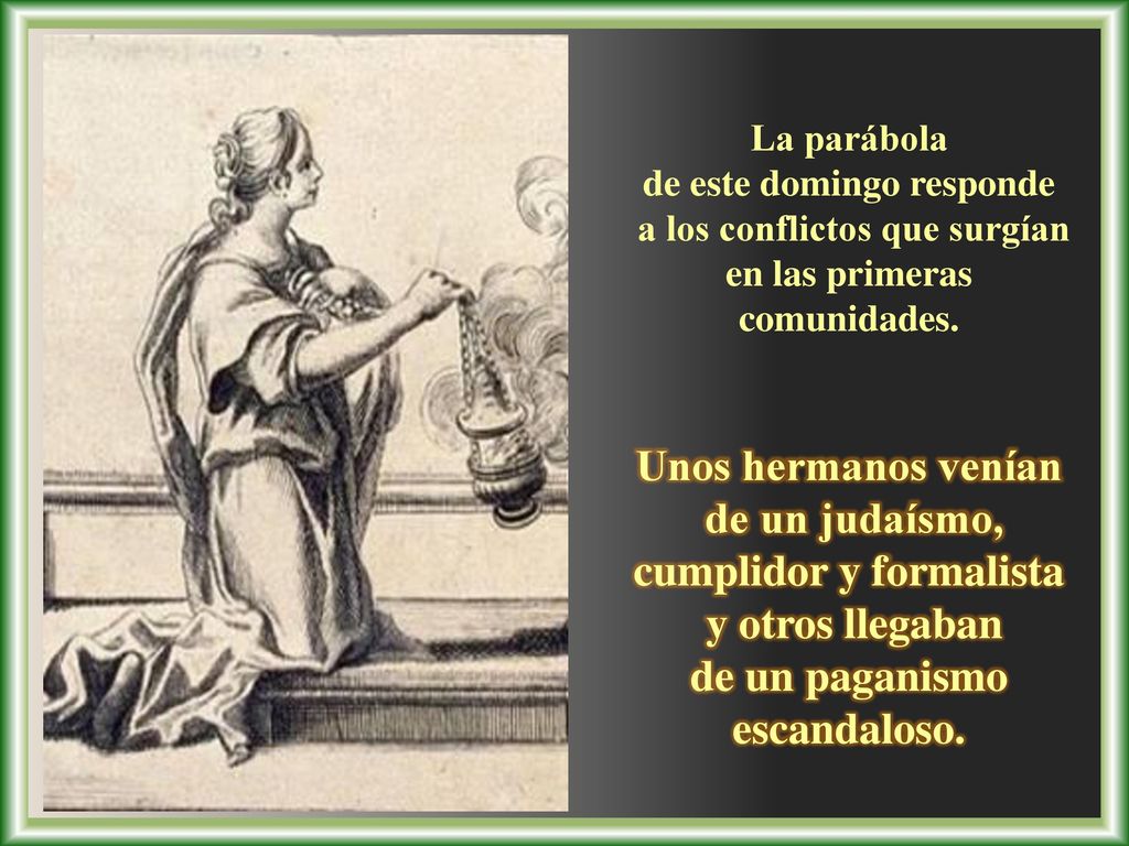 cumplidor y formalista y otros llegaban de un paganismo escandaloso.