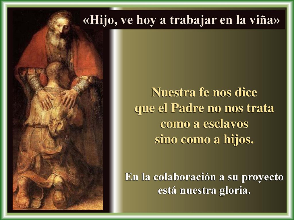que el Padre no nos trata En la colaboración a su proyecto