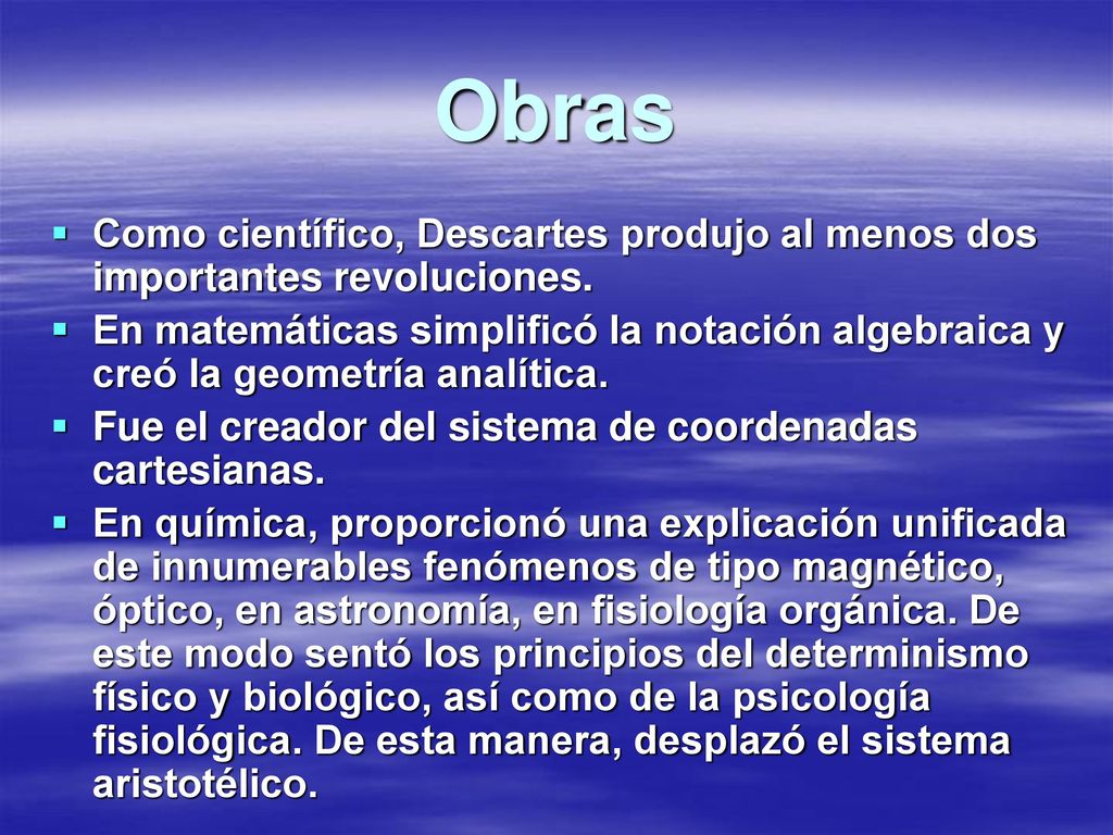 Obras Como científico, Descartes produjo al menos dos importantes revoluciones.