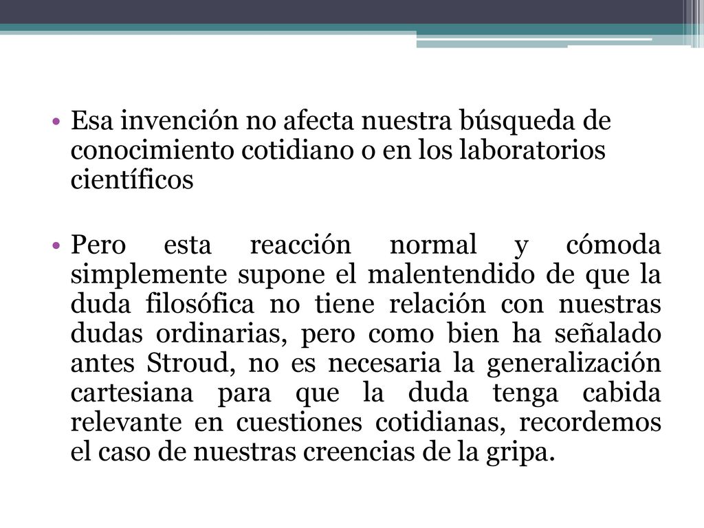 Esa invención no afecta nuestra búsqueda de conocimiento cotidiano o en los laboratorios científicos