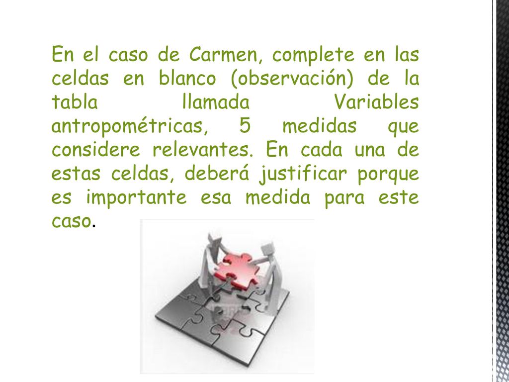 En el caso de Carmen, complete en las celdas en blanco (observación) de la tabla llamada Variables antropométricas, 5 medidas que considere relevantes.