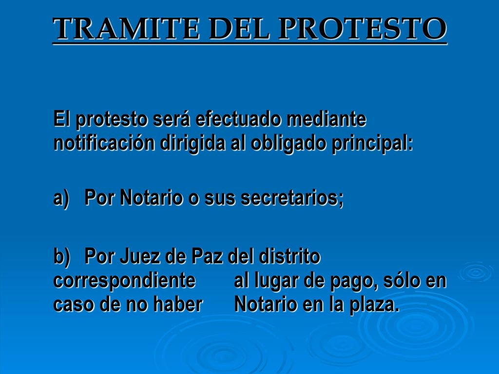 TRAMITE DEL PROTESTO El protesto será efectuado mediante notificación dirigida al obligado principal: