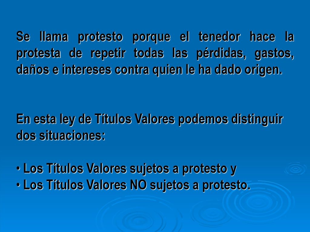 Se llama protesto porque el tenedor hace la protesta de repetir todas las pérdidas, gastos, daños e intereses contra quien le ha dado origen.