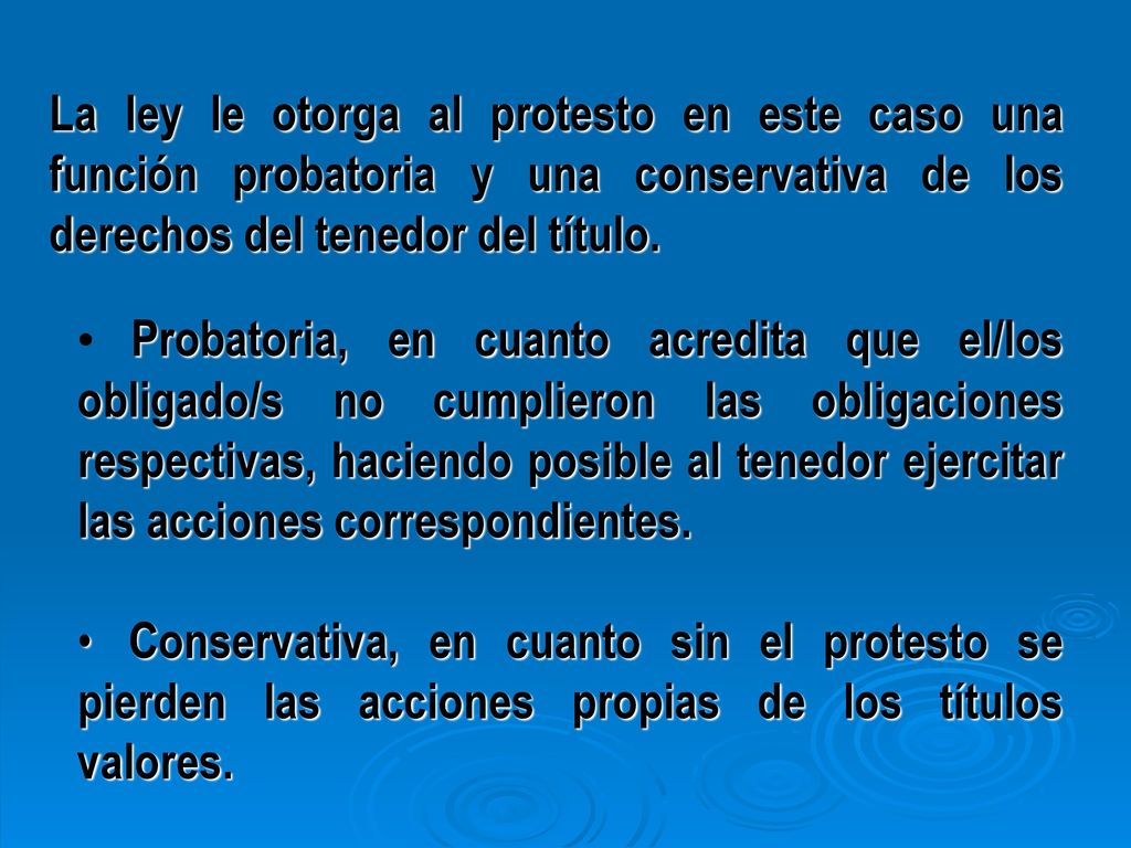 La ley le otorga al protesto en este caso una función probatoria y una conservativa de los derechos del tenedor del título.