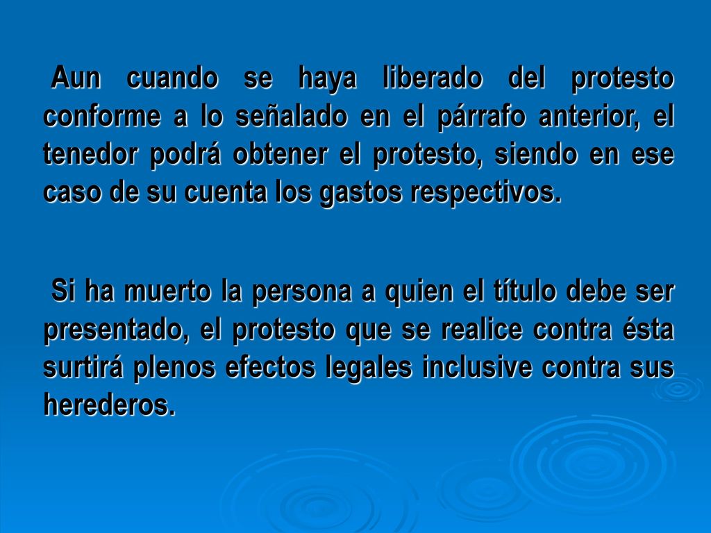 Aun cuando se haya liberado del protesto conforme a lo señalado en el párrafo anterior, el tenedor podrá obtener el protesto, siendo en ese caso de su cuenta los gastos respectivos.