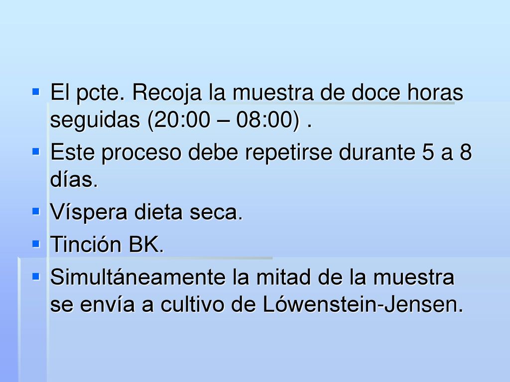 El pcte. Recoja la muestra de doce horas seguidas (20:00 – 08:00) .
