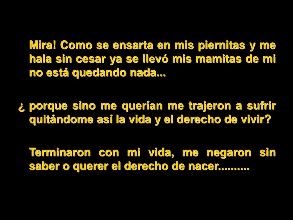 Mira! Como se ensarta en mis piernitas y me hala sin cesar ya se llevó mis mamitas de mi no está quedando nada...