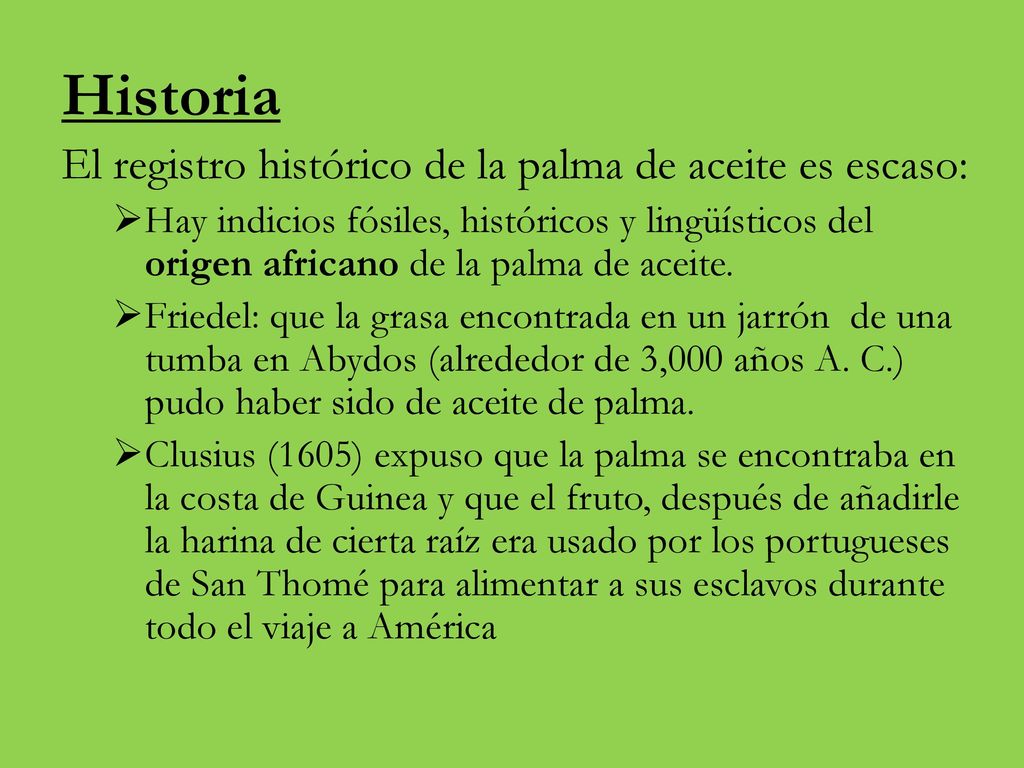 Historia El registro histórico de la palma de aceite es escaso: