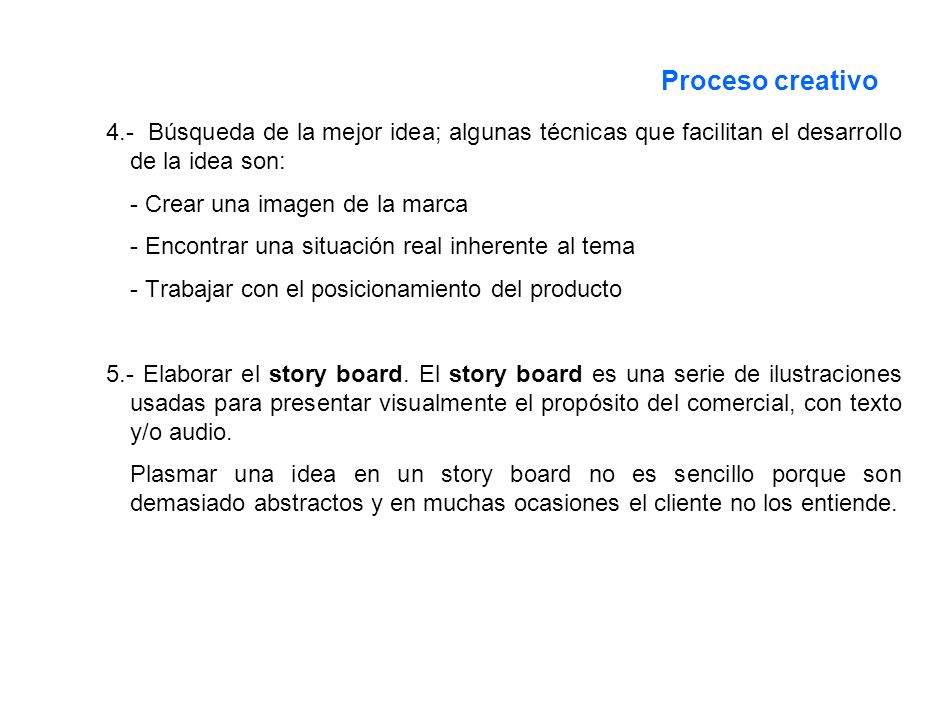 Proceso creativo 4.- Búsqueda de la mejor idea; algunas técnicas que facilitan el desarrollo de la idea son: