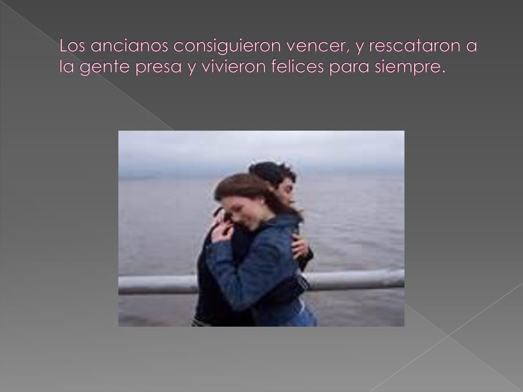 Los ancianos consiguieron vencer, y rescataron a la gente presa y vivieron felices para siempre.