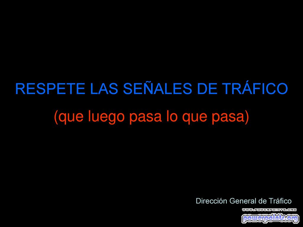 RESPETE LAS SEÑALES DE TRÁFICO (que luego pasa lo que pasa)