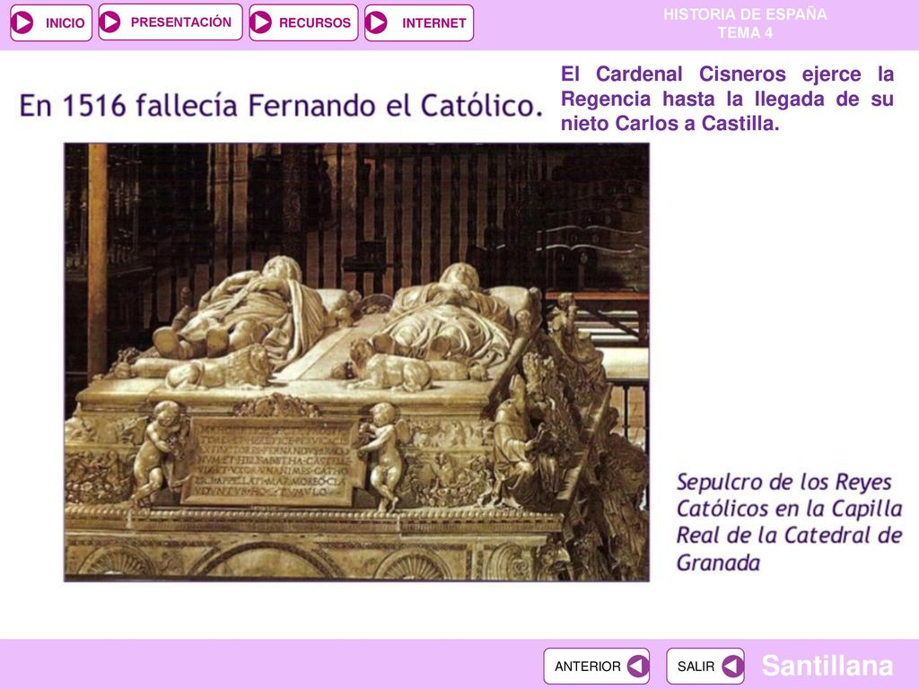 El Cardenal Cisneros ejerce la Regencia hasta la llegada de su nieto Carlos a Castilla.