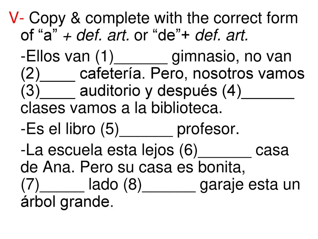 V- Copy & complete with the correct form of a + def. art