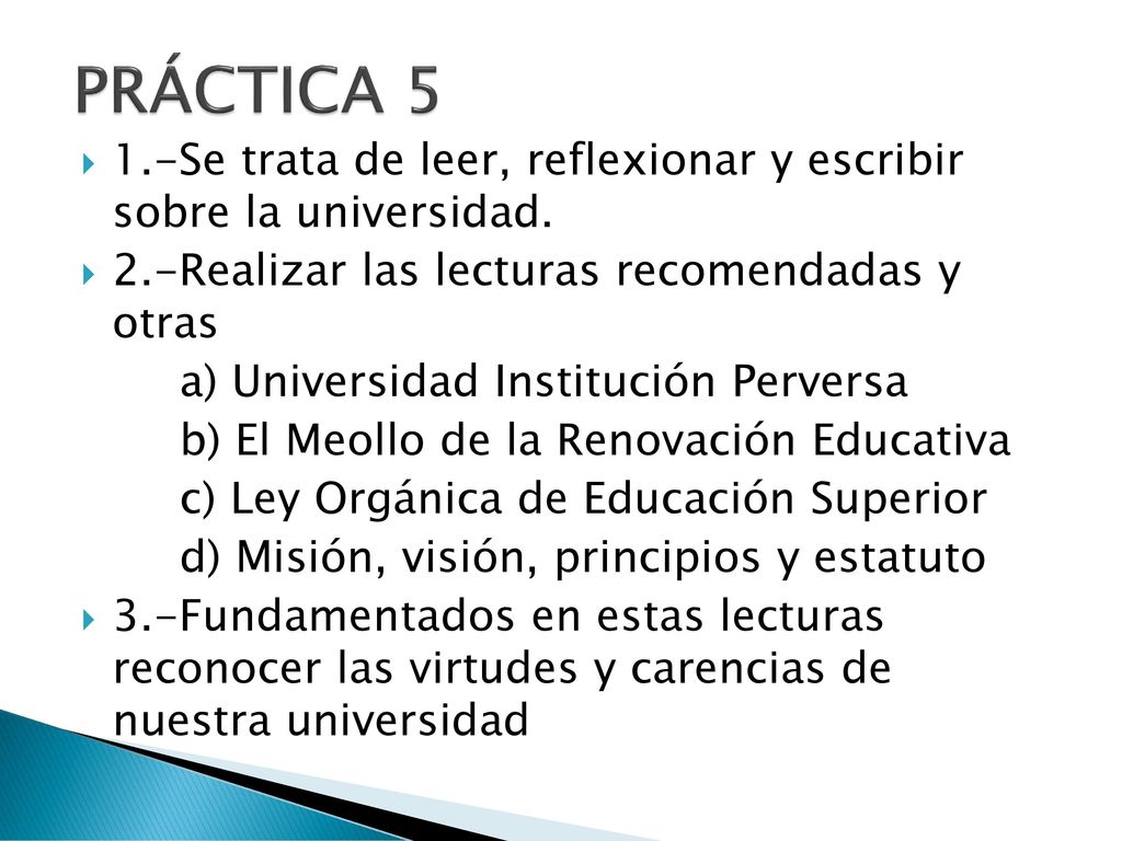 PRÁCTICA 5 1.-Se trata de leer, reflexionar y escribir sobre la universidad. 2.-Realizar las lecturas recomendadas y otras.