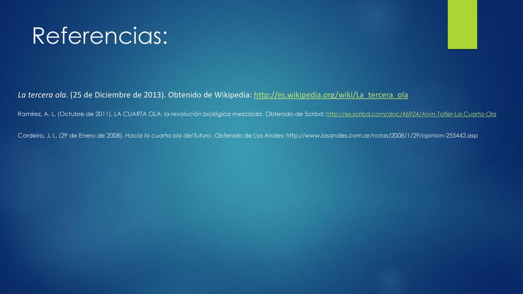 Referencias: La tercera ola. (25 de Diciembre de 2013). Obtenido de Wikipedia: