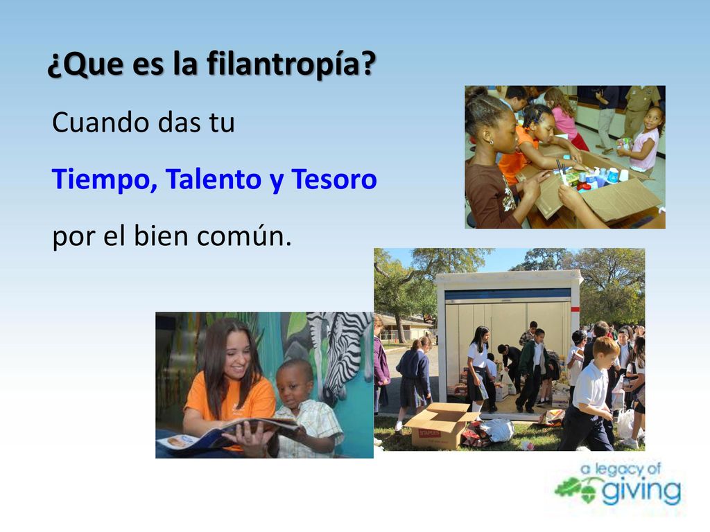 ¿Que es la filantropía Cuando das tu Tiempo, Talento y Tesoro