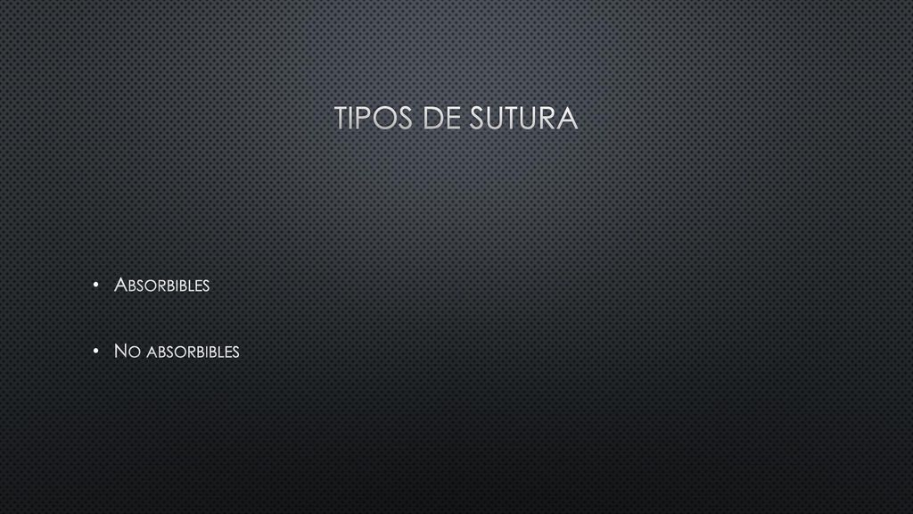 TIPOS DE SUTURA Absorbibles No absorbibles Tarea prox sesión
