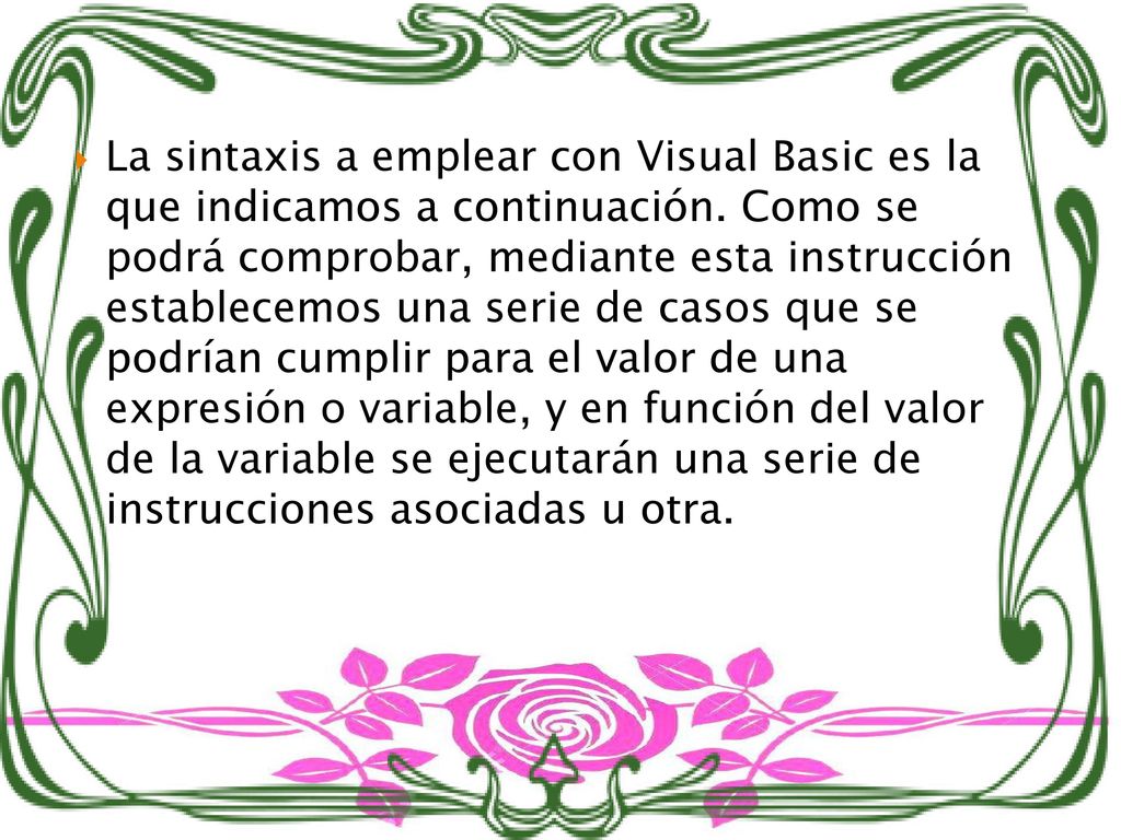 La sintaxis a emplear con Visual Basic es la que indicamos a continuación.