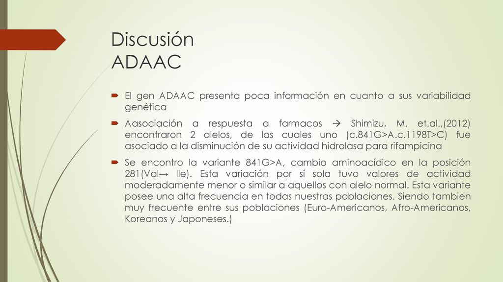 Discusión ADAAC El gen ADAAC presenta poca información en cuanto a sus variabilidad genética.