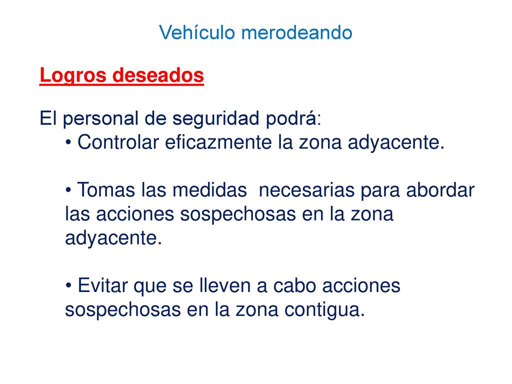 Logros deseados El personal de seguridad podrá: Controlar eficazmente la zona adyacente.