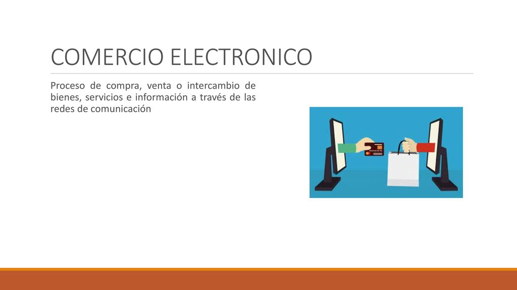 COMERCIO ELECTRONICO Proceso de compra, venta o intercambio de bienes, servicios e información a través de las redes de comunicación.