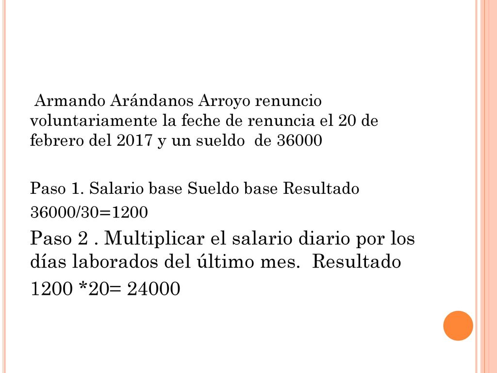 Armando Arándanos Arroyo renuncio voluntariamente la feche de renuncia el 20 de febrero del 2017 y un sueldo de 36000