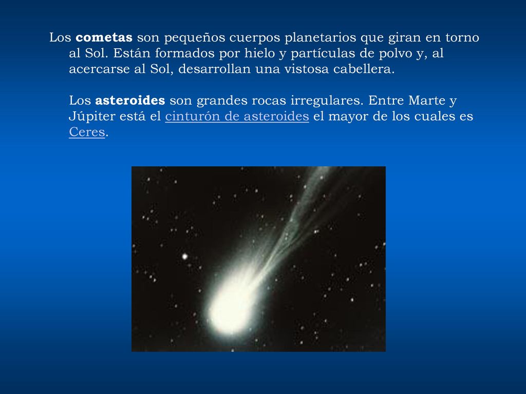 Los cometas son pequeños cuerpos planetarios que giran en torno al Sol