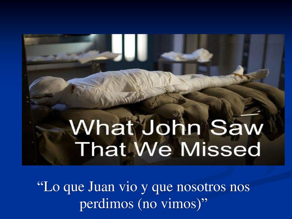 Lo que Juan vio y que nosotros nos perdimos (no vimos)