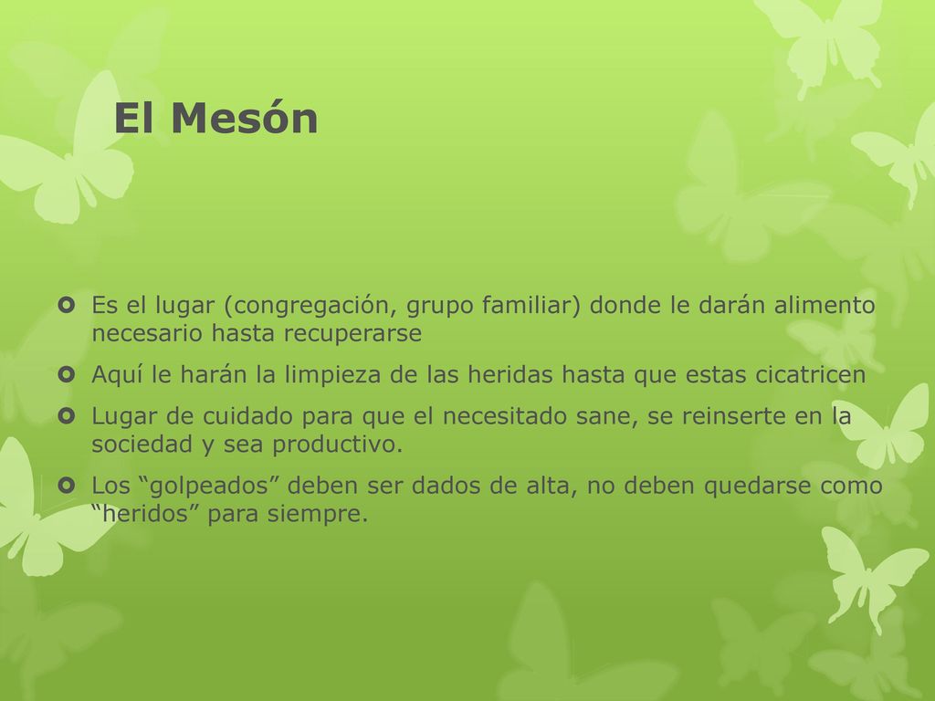 El Mesón Es el lugar (congregación, grupo familiar) donde le darán alimento necesario hasta recuperarse.