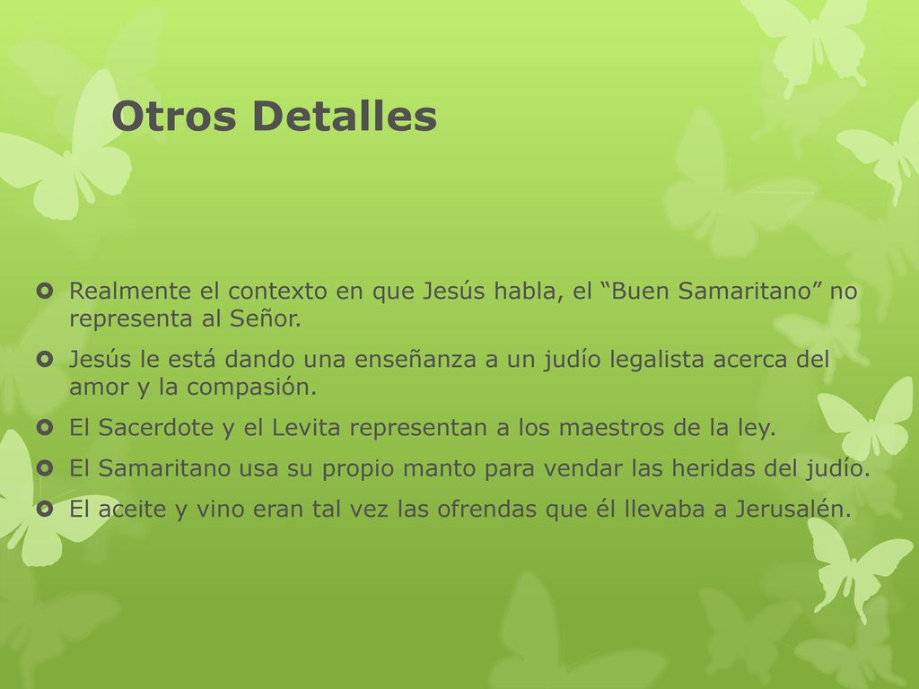 Otros Detalles Realmente el contexto en que Jesús habla, el Buen Samaritano no representa al Señor.