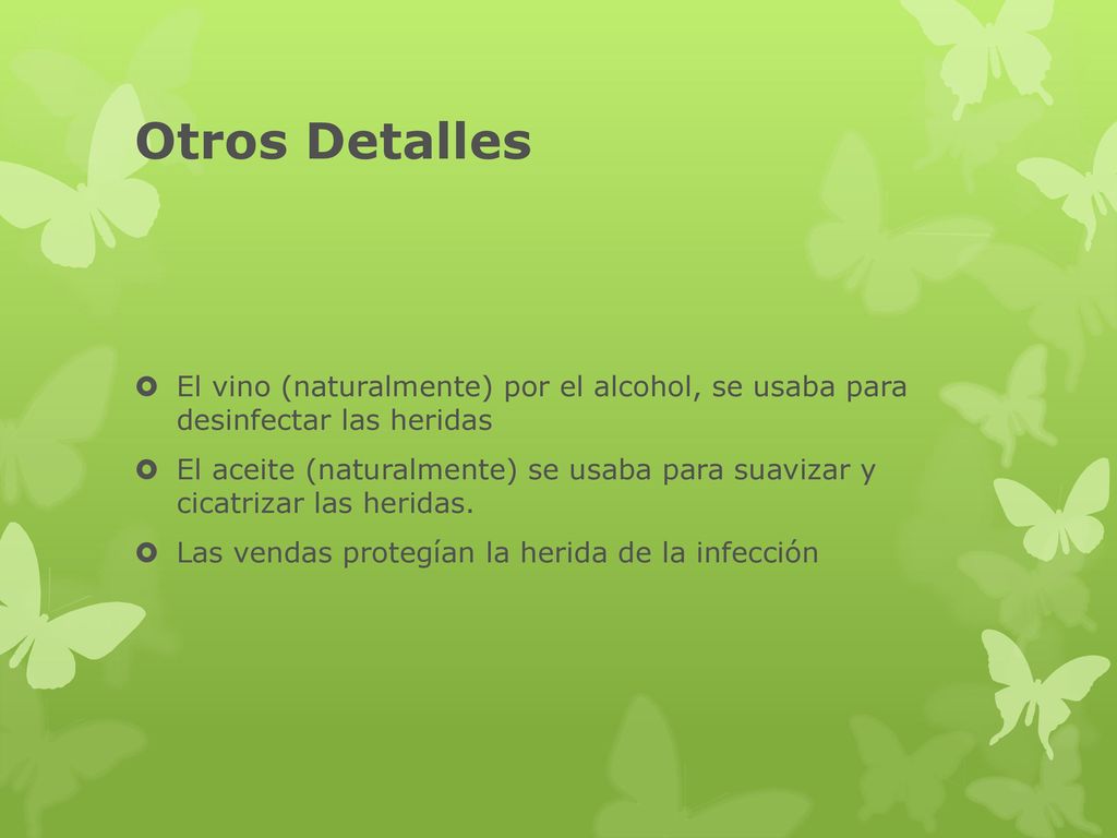 Otros Detalles El vino (naturalmente) por el alcohol, se usaba para desinfectar las heridas.