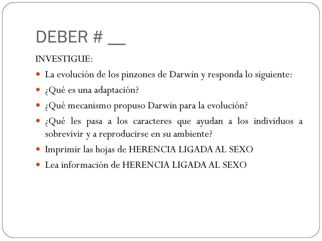 DEBER # __ INVESTIGUE: La evolución de los pinzones de Darwin y responda lo siguiente: ¿Qué es una adaptación
