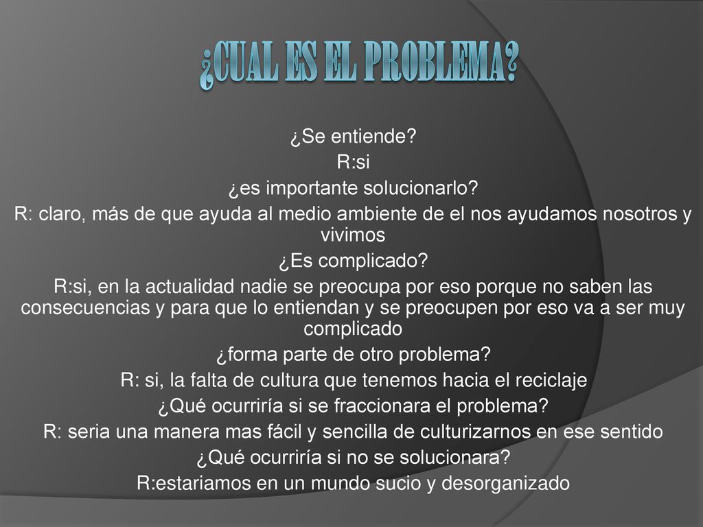 ¿CUAL ES EL PROBLEMA ¿Se entiende R:si ¿es importante solucionarlo