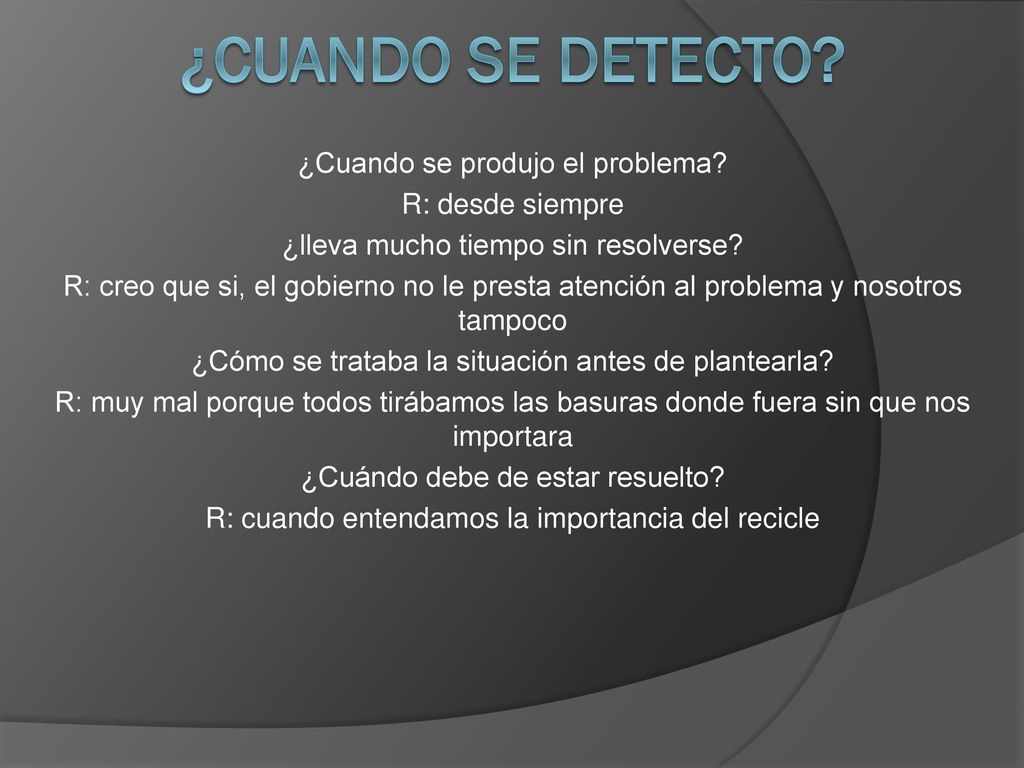 ¿CUANDO SE DETECTO ¿Cuando se produjo el problema R: desde siempre