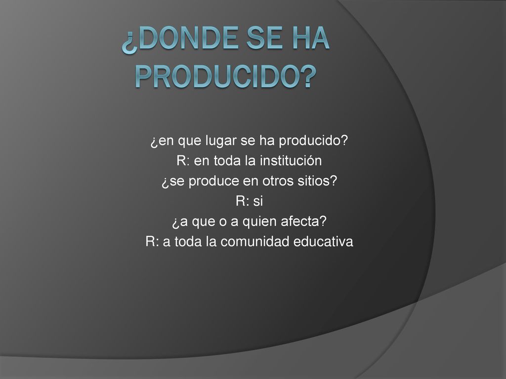 ¿Donde se ha producido ¿en que lugar se ha producido