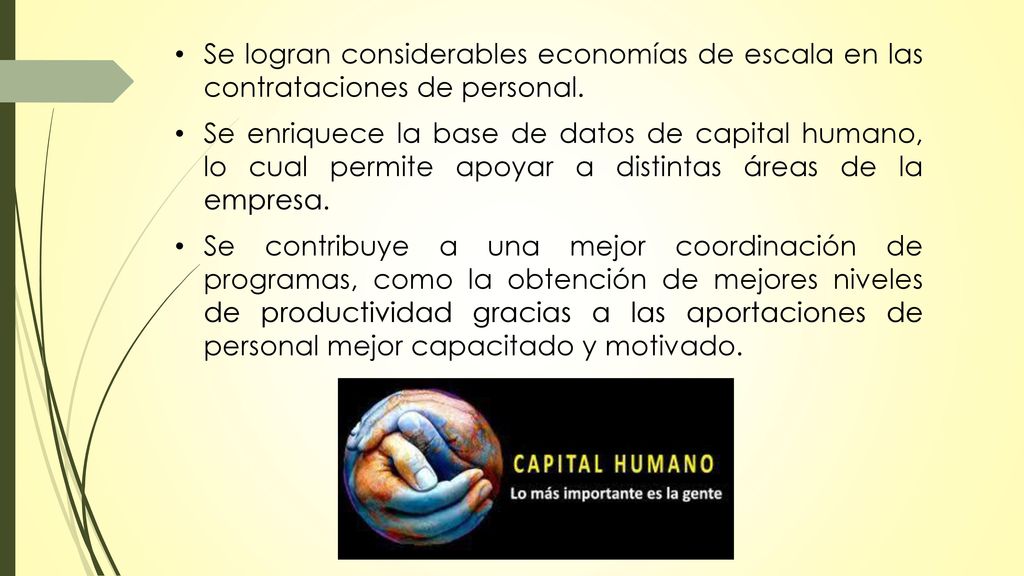 Se logran considerables economías de escala en las contrataciones de personal.