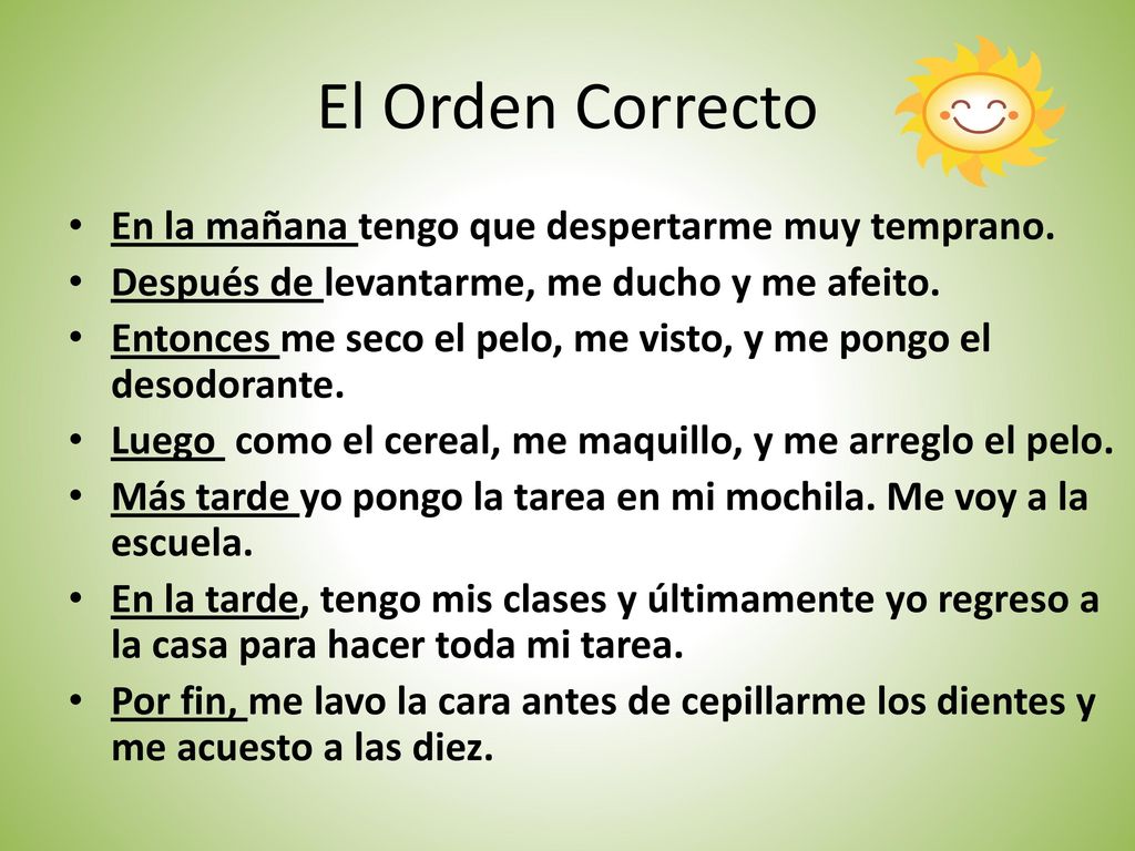 El Orden Correcto En la mañana tengo que despertarme muy temprano.