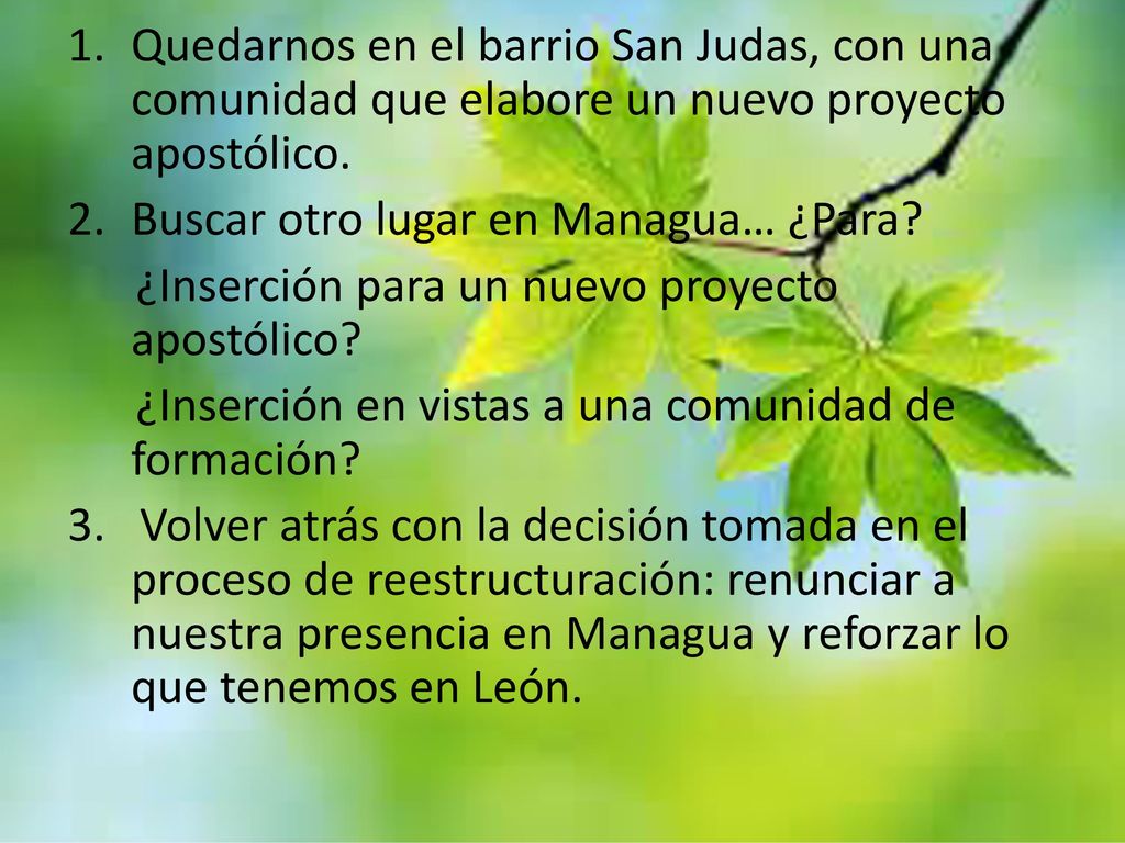 Quedarnos en el barrio San Judas, con una comunidad que elabore un nuevo proyecto apostólico.