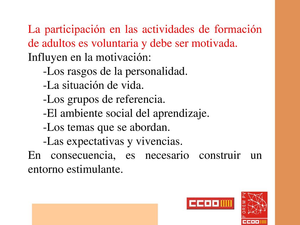 La participación en las actividades de formación de adultos es voluntaria y debe ser motivada.