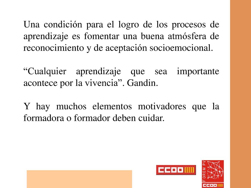 Una condición para el logro de los procesos de aprendizaje es fomentar una buena atmósfera de reconocimiento y de aceptación socioemocional.