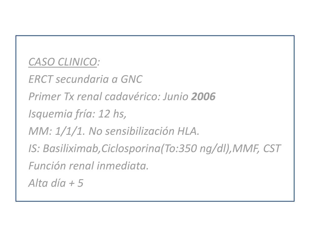 Primer Tx renal cadavérico: Junio 2006 Isquemia fría: 12 hs,