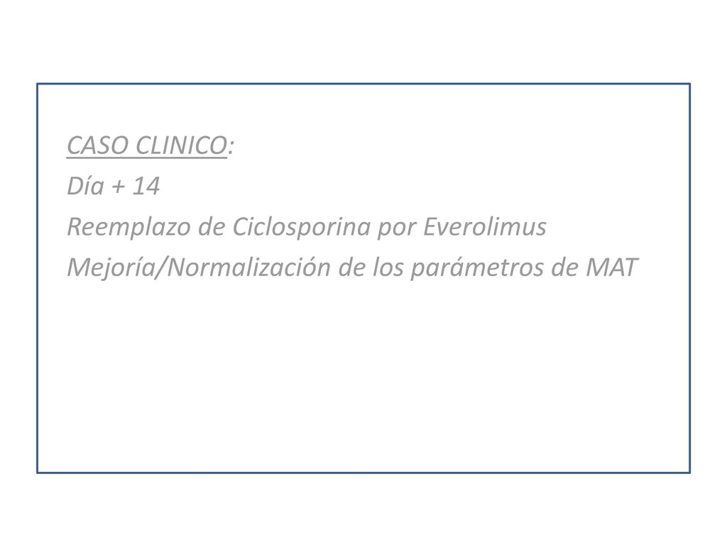 CASO CLINICO: Día Reemplazo de Ciclosporina por Everolimus.