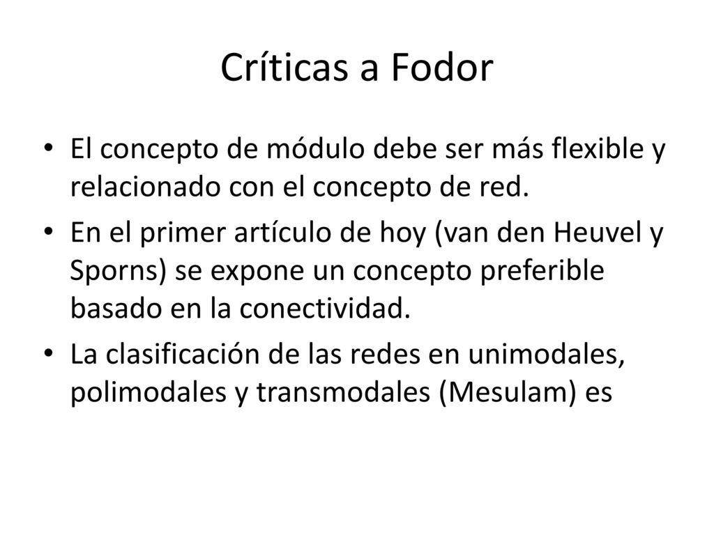 Críticas a Fodor El concepto de módulo debe ser más flexible y relacionado con el concepto de red.